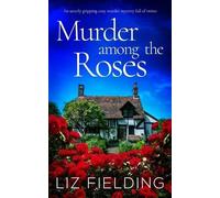 Liz Fielding MURDER AMONG THE ROSES an utterly gripping cozy murder (Tascabile)