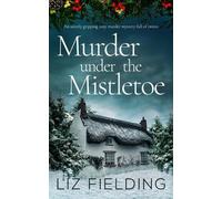 Liz Fielding MURDER UNDER THE MISTLETOE an utterly gripping cozy mur (Tascabile)