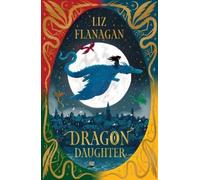Liz Flanagan Dragon Daughter (Tascabile) Legends of the Sky