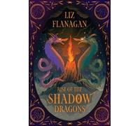 Liz Flanagan Rise of the Shadow Dragons (Tascabile) Legend of the Sky