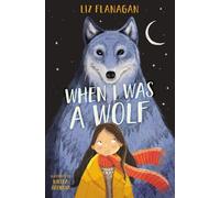 Liz Flanagan When I was a Wolf (Tascabile)