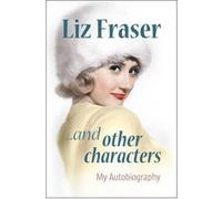 Liz Fraser Liz Fraser... and Other Characters (Copertina rigida)