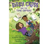Liz Garton Scanlon Dung Ho Bibsy Cross and the Time Capsule (Copertina rigida)