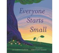Liz Garton Scanlon Everyone Starts Small (Copertina rigida)