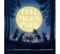 Liz Garton Scanlon Full Moon Pups (Copertina rigida)