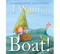 Liz Garton Scanlon I Want a Boat (Copertina rigida)