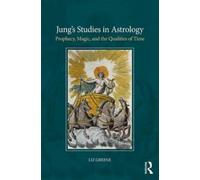 Jung’s Studies in Astrology: Prophecy, Magic, and the Qualities of Time