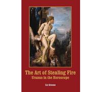 Liz Greene The Art of Stealing Fire (Tascabile)