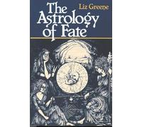 Liz Greene The Astrology of Fate (Tascabile)
