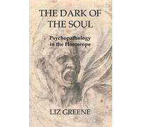 The Dark of the Soul: Psychopathology in the Horoscope