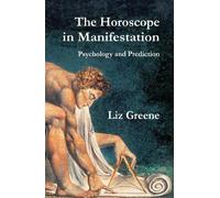 Liz Greene The Horoscope in Manifestation: Psychology and Prediction (Tascabile)