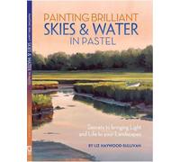 Liz Haywood-Sullivan Painting Brilliant Skies & Water in Pastel (Tascabile)