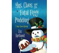 Liz Ireland Mrs. Claus and the Fatal Figgy Pudding (Tascabile)