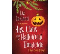 Liz Ireland Mrs. Claus and the Halloween Homicide (Tascabile)