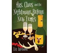 Liz Ireland Mrs. Claus and the Nightmare Before New Year's (Tascabile)