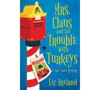 Liz Ireland Mrs. Claus and the Trouble with Turkeys (Tascabile)