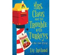 Liz Ireland Mrs. Claus and the Trouble with Turkeys (Tascabile)