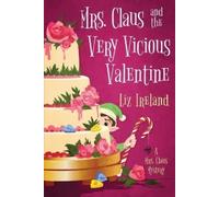Liz Ireland Mrs. Claus and the Very Vicious Valentine (Tascabile)