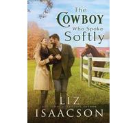 Liz Isaacson Isaacson Liz The Cowboy Who Spoke Softly (Tascabile)