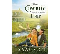 Liz Isaacson The Cowboy Who Heard Her (Tascabile) Three Rivers Romance(tm)