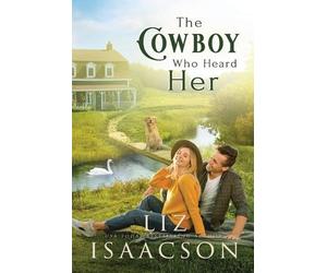 Liz Isaacson The Cowboy Who Heard Her (Tascabile) Three Rivers Romance(tm)