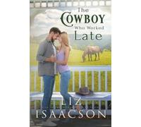 Liz Isaacson The Cowboy Who Worked Late (Tascabile) Three Rivers Romance(tm)