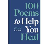 Liz Ison 100 Poems to Help You Heal (Copertina rigida) 100 Poems