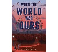 Liz Kessler When the World Was Ours (Copertina rigida)