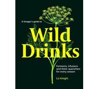 Liz Knight A Forager's Guide to Wild Drinks (Copertina rigida)