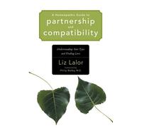 Liz Lalor A Homeopathic Guide to Partnership and Compatibility (Tascabile)