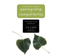 Liz Lalor A Homeopathic Guide to Partnership and Compatibility (Tascabile)