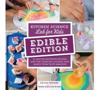 Liz Lee Heinecke Kitchen Science Lab for Kids: EDIBLE EDITION (Tascabile)