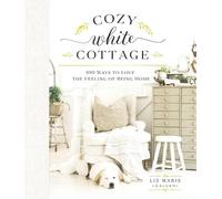 Liz Marie Galvan Cozy White Cottage (Copertina rigida) Cozy White Cottage