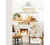Liz Marie Galvan Cozy White Cottage Seasons (Copertina rigida)
