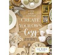 Liz Marie Galvan Create Your Own Cozy (Copertina rigida) Cozy White Cottage