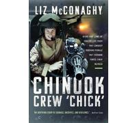 Chinook Crew Chick: Highs and Lows of Forces Life from the Longest Serving Female Raf Chinook Force Crewmember