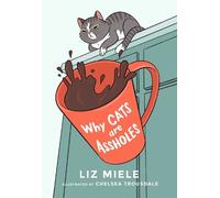 Liz Miele Why Cats are Assholes (Tascabile)