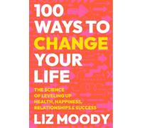 Liz Moody 100 Ways to Change Your Life (Copertina rigida)