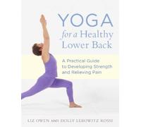 Liz Owen Holly Lebowitz Rossi Yoga for a Healthy Lower Back (Tascabile)