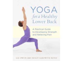 Liz Owen Holly Lebowitz Rossi Yoga for a Healthy Lower Back (Tascabile)