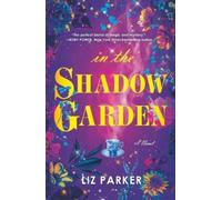 Liz Parker In the Shadow Garden (Tascabile)