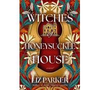 Liz Parker Witches of Honeysuckle House (Copertina rigida)