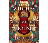 Liz Parker Witches of Honeysuckle House (Copertina rigida)