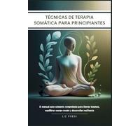 Liz Press Técnicas de Terapia Somática para Principiantes (Tascabile)
