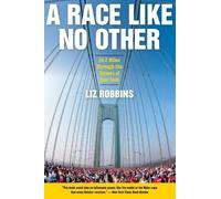 A Race Like No Other: 26.2 Miles Through the Streets of New York by Liz Robbins