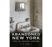 Liz Roll Abandoned New York City (Tascabile)