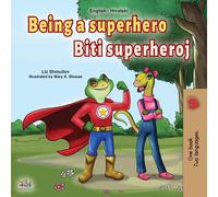 Liz Shmuilov Kidk Being a Superhero (English Croatian Bilingual Boo (Tascabile)