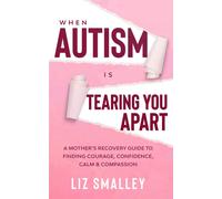 Liz Smalley When Autism Is Tearing You Apart (Tascabile)