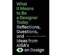 Liz Stinson What It Means to Be a Designer Today (Tascabile)