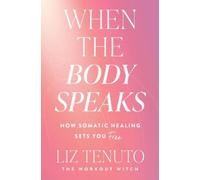 Liz Tenuto When the Body Speaks (Copertina rigida)